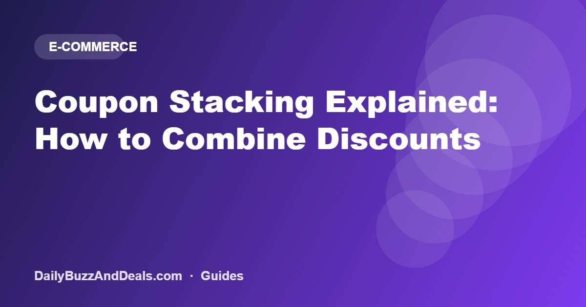 Coupon Stacking Explained: How to Combine Discounts