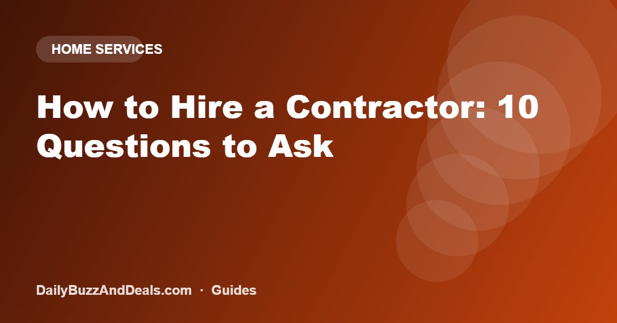 How to Hire a Contractor: 10 Questions to Ask